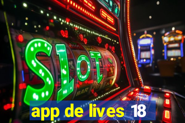 app de lives 18